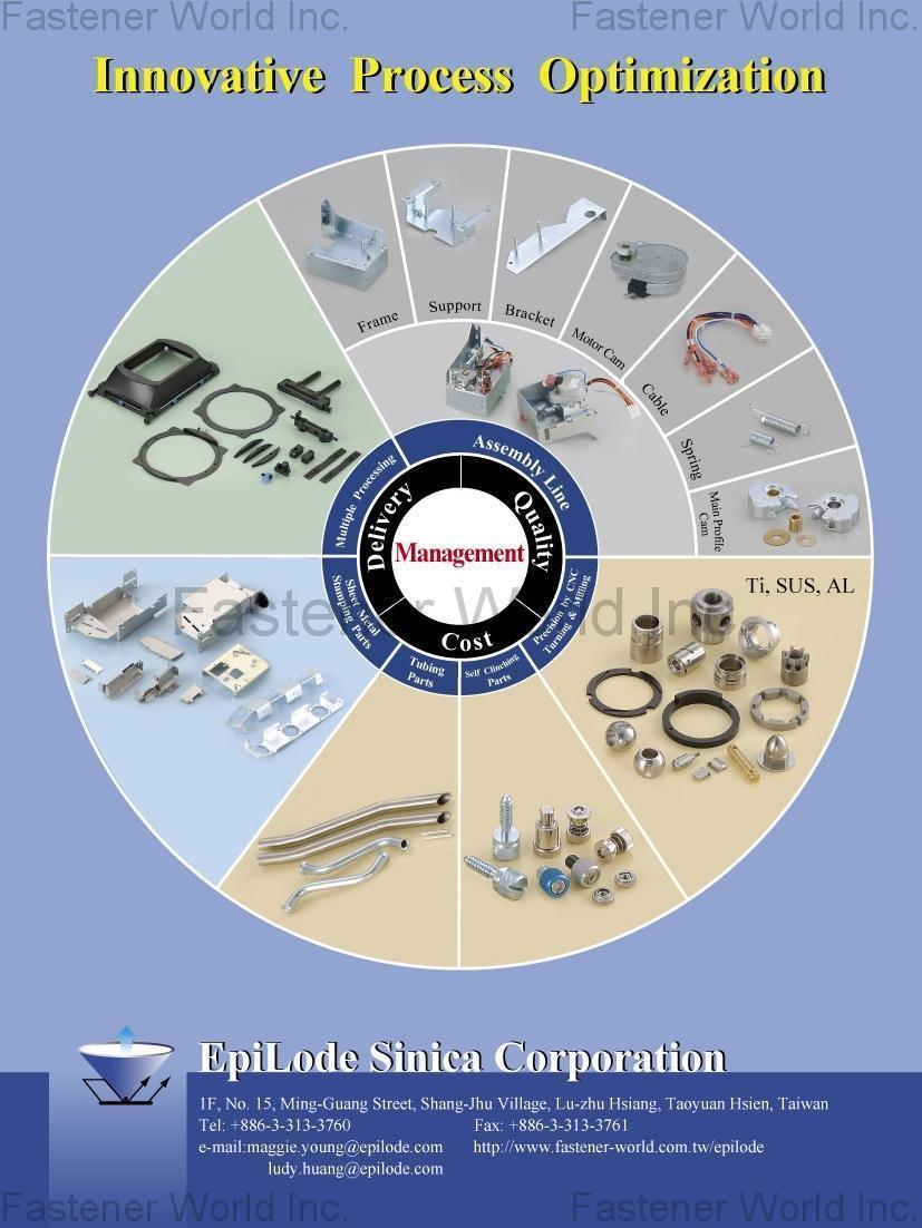 EPILODE SINICA CORPORATION  , Innovative Process Optimization, Assembly, CNC Turning & Milling, Tubing parts, Sheet Metal Stamping Parts, Multiple Processing , Stamped Parts
