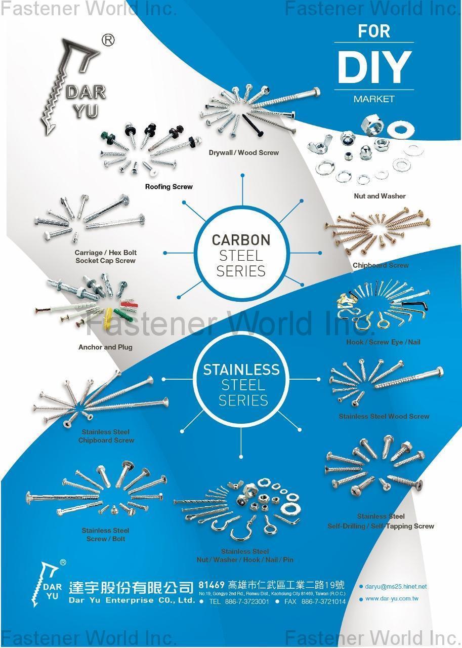 DAR YU ENTERPRISE CO., LTD.  , Drywall/Wood Screw, Nut and Washer, Chipboard Screw, Hook/Screw Eye/Nail, Stainless Steel Wood Screw, Stainless Steel Self-Drilling/Self-Tapping Screw, Stainless Steel Nut/Washer/Hook/Nail/Pin, Stainless Steel Screw/Bolt, Stainless Steel Chipboard Screw, Anchor and Plug, Carriage/Hex Bolt Socket Cap Screw, Roofing Screw , Wood Screws
