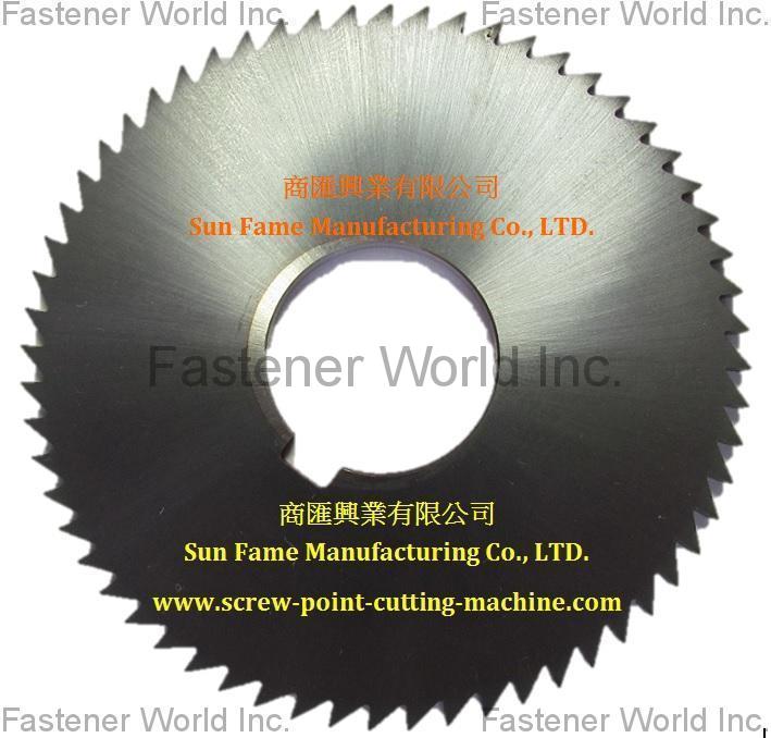 商匯興業有限公司 SUN FAME MANUFACTURING CO., LTD. , Round Saw (Circular Blade) for screw point cutting machine / 割尾機專用刀片超長螺絲割尾機 / 超高速螺絲割尾機 / 雙刀螺絲割尾機 / 四刀螺絲割尾機 / 高速雙刀割尾機 / 高速四刀割尾機 / Screw Point Cutting Machine  高速螺絲割尾機 , Diamond, Cbn Tools And Cutters