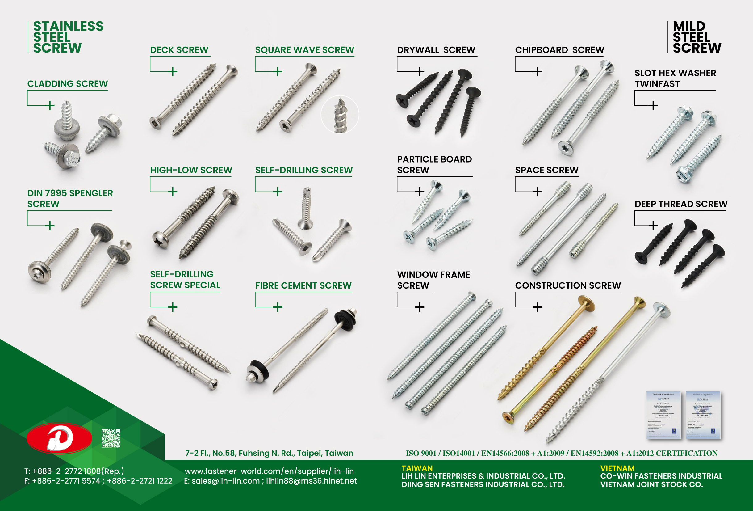 DIING SEN FASTENERS INDUSTRIAL CO., LTD. (LIH LIN) , Stainless Steel Screws: Chipboard Screws, DIN 7995 Spengler Screws, Deck Screws, High-Low Screws, Self-Drilling Screws Special, Square Wave Screws, Self-drilling Screws, Fibre Cement Screw Mild Steel Screws: Drywall Screws, Particle Board Screws, Window Frame Screws, Chipboard Screws, Space Screws, Construction Screws, Slot Hex Washer Twinfast, Deep Thread Screws , Chipboard Screws