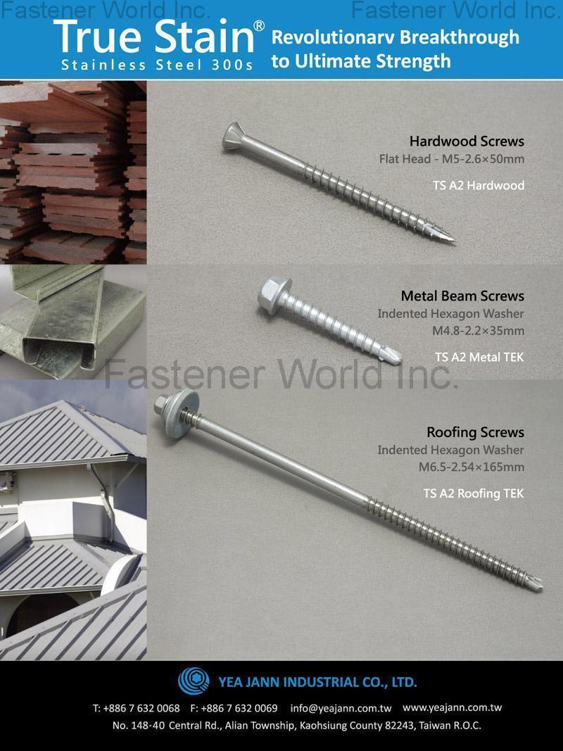 YEA JANN INDUSTRIAL CO., LTD.  , True Stain (Stainless Steel 300s), Hardwood Screw, Metal Beam Screw, Roofing Screws , Roofing Screws