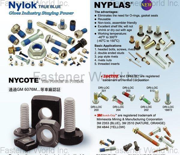 TAIWAN SELF-LOCKING CO., LTD. , NYLOK®,NYTEMP®,NYPLAS®,NYSEAL®,NYCOTE®,NYCOTE® PLUS,NYTORQ®,NYPLATE®,NYSTAY®,PRECOTE®,PRECOTE® 10,PRECOTE® 30,PRECOTE® 80,PRECOTE® 85,PRECOTE® 19-2,PRECOTE® 19-7,PRECOTE® 5,PRECOTE® 709,PRECOTE® 200,3M™,3M™ 2353/2353Y,3M™ 2510/2510N,LOCTITE®,LOCTITE® 200,LOCTITE® 201,LOCTITE® 202,LOCTITE® 204,LOCTITE® 503,LOCTITE® 513,LOCTITE® 516,LOCTITE® 517,LOCTITE® STS,TSLG®,T-40 , Self-locking Screws