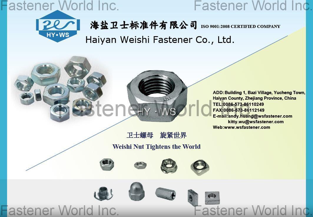 HAIYAN WEISHI FASTENERS CO., LTD. , Hex Nuts, Hex Thin Nuts, Hex. Flange Nuts, Square Nuts, Hex Connection Nuts, Furniture Nuts, Hex Domed Cap Nuts, T-Nuts , Hexagon Nuts