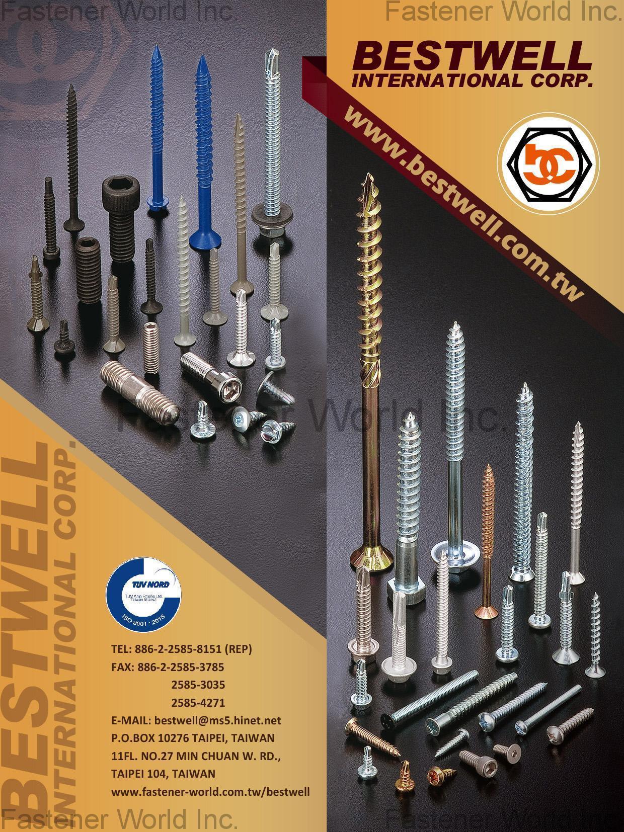 BESTWELL INTERNATIONAL CORP. , HEX BOLT, SQUARE BOLT, CARRIAGE BOLT, FLANGE BOLT, SOCKET HEAD CAP SCREW, SET SCREW, SHACKLE BOLT, CUP BOLT, ALL THREAD STUD, OVAL NECK, SQUARE NECK, GAS BOLT, T-HEAD BOLT, SINGLE END STUD, T/S & M/S, SELF DRILLING SCREW, DWS & CHIPBOARD SCREW, SCREW WITH BONDER WASHER, SECURITY SCREW, SEM SCREW, SEPCIAL SERRATION SCREW, NUT, LOCK NUT, TEFLON COATING NUT, NON-STANDARD & OTHERS, FLAT WASHER, LOCK WASHER, SQUARE WASHER, SOLID WASHER, ANCHOR, STAMPING, SPECIAL FASTENERS, D-RING & RINGS, CNC ITEMS, WIRE MESH, BUTT SEAM SPACER, PLASTIC OR RUBBER PARTS, POWDER METALLURGY, SPRING & CLIP , Chipboard Screws BESTWELL INTERNATIONAL CORP. , HEX BOLT, SQUARE BOLT, CARRIAGE BOLT, FLANGE BOLT, SOCKET HEAD CAP SCREW, SET SCREW, SHACKLE BOLT, CUP BOLT, ALL THREAD STUD, OVAL NECK, SQUARE NECK, GAS BOLT, T-HEAD BOLT, SINGLE END STUD, T/S & M/S, SELF DRILLING SCREW, DWS & CHIPBOARD SCREW, SCREW WITH BONDER WASHER, SECURITY SCREW, SEM SCREW, SEPCIAL SERRATION SCREW, NUT, LOCK NUT, TEFLON COATING NUT, NON-STANDARD & OTHERS, FLAT WASHER, LOCK WASHER, SQUARE WASHER, SOLID WASHER, ANCHOR, STAMPING, SPECIAL FASTENERS, D-RING & RINGS, CNC ITEMS, WIRE MESH, BUTT SEAM SPACER, PLASTIC OR RUBBER PARTS, POWDER METALLURGY, SPRING & CLIP , Chipboard Screws