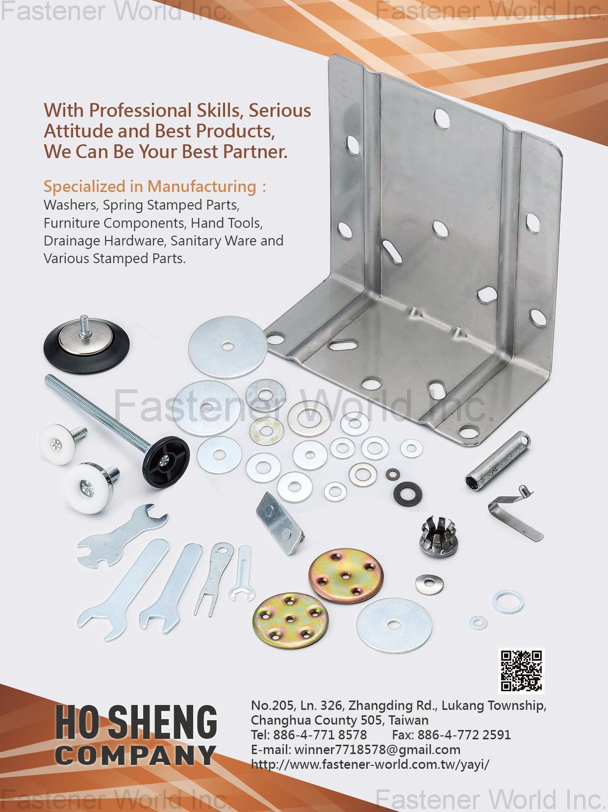 HO SHENG COMPANY , Washers, Spring Stamped Parts, Furniture Components, Hand Tools, Drainage Hardware, Sanitary Ware and Various Stamped Parts , Stamped Parts HO SHENG COMPANY , Washers, Spring Stamped Parts, Furniture Components, Hand Tools, Drainage Hardware, Sanitary Ware and Various Stamped Parts , Stamped Parts