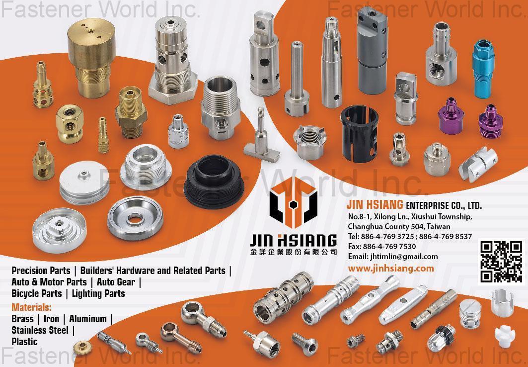 JIN HSIANG ENTERPRISE CO., LTD. , Precisioin Parts, Builders' Hardware and Related Parts, Auto & Motor Parts, Auto Gear, Bicycle Parts, Lighting Parts , Precision Metal Parts