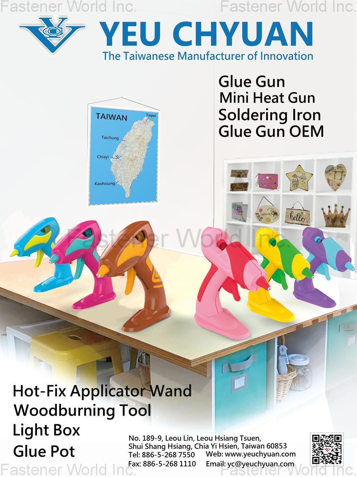 YEU CHYUAN INDUSTRIAL CO., LTD. , Glue Gun, Mini Heat Gun, Soldering Iron, Glue Gun OEM, Hot-Fix Applicator Wand, Woodburning Tool, Light Box, Glue Pot , Caulking Guns/glue Guns