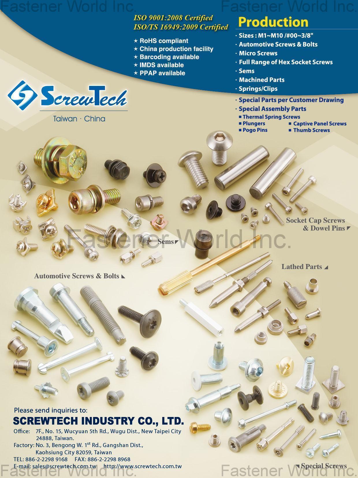 SCREWTECH INDUSTRY CO., LTD.  , Automotive Screws, Automotive Bolts, Micro Screws, Full Range of Hex Socket Screws, Sems, Machined Parts, Springs, Clips, Special Parts, Special Assembly Parts, Thermal Spring Screws, Plungers, Pogo Pins, Captive Panel Screws, Thumb Screws, Automotive Screws, Automotive Bolts, Socket Cap Screws, Dowel Pins, Lathed Parts, Special Screws , Automotive Parts