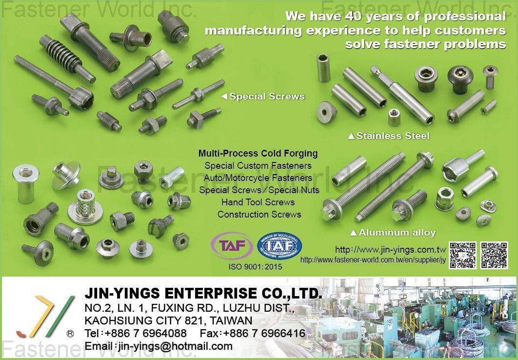 JIN-YINGS ENTERPRISE CO., LTD. , Multi-Process Cold Forging, Special Custom Fasteners, Auto/Motorcycle Fasteners, Special Screws, Special Nuts, Hand Tool Screws, Construction Screws , Cold Forged Nuts