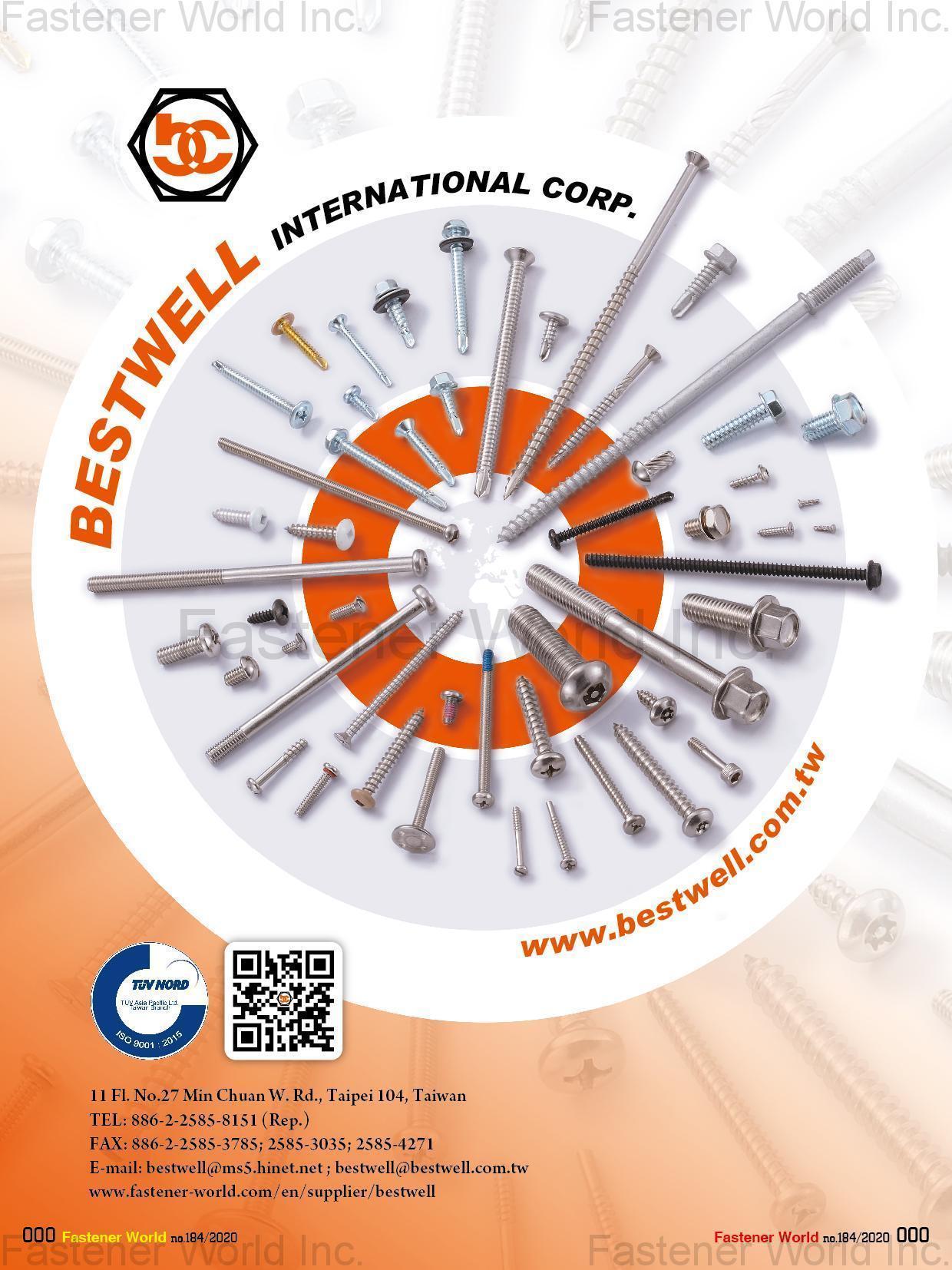 BESTWELL INTERNATIONAL CORP.  , Chipboard ScrewsHEX BOLT, SQUARE BOLT, CARRIAGE BOLT, FLANGE BOLT, SOCKET HEAD CAP SCREW, SET SCREW, SHACKLE BOLT, CUP BOLT, ALL THREAD STUD, OVAL NECK, SQUARE NECK, GAS BOLT, T-HEAD BOLT, SINGLE END STUD, T/S & M/S, SELF DRILLING SCREW, DWS & CHIPBOARD SCREW, SCREW WITH BONDER WASHER, SECURITY SCREW, SEM SCREW, SEPCIAL SERRATION SCREW, NUT, LOCK NUT, TEFLON COATING NUT, NON-STANDARD & OTHERS, FLAT WASHER, LOCK WASHER, SQUARE WASHER, SOLID WASHER, ANCHOR, STAMPING, SPECIAL FASTENERS, D-RING & RINGS, CNC ITEMS, WIRE MESH, BUTT SEAM SPACER, PLASTIC OR RUBBER PARTS, POWDER METALLURGY, SPRING & CL