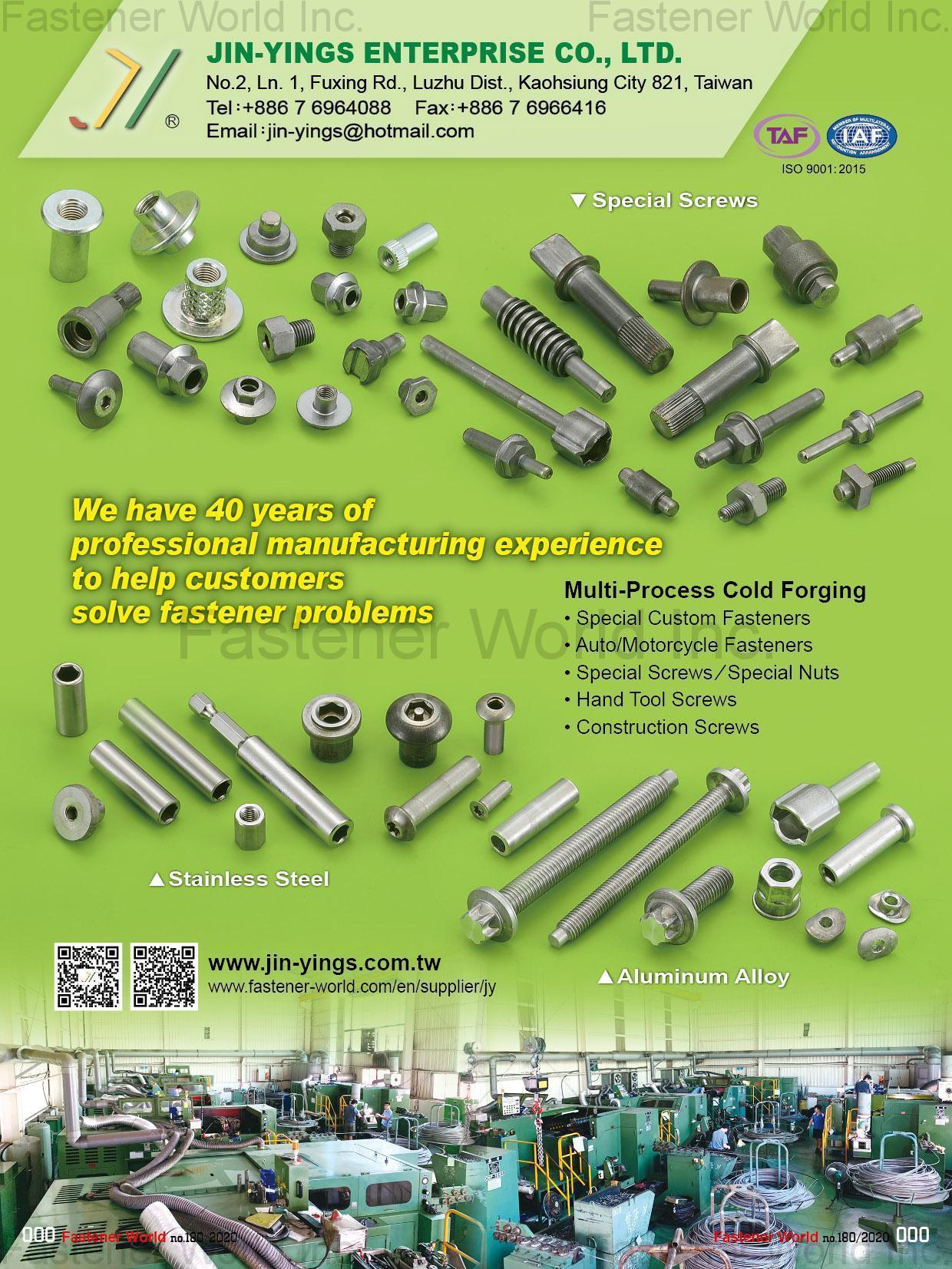 JIN-YINGS ENTERPRISE CO., LTD. , Multi-Process Cold Forging, Special Custom Fasteners, Auto/Motorcycle Fasteners, Special Screws, Special Nuts, Hand Tool Screws, Construction Screws