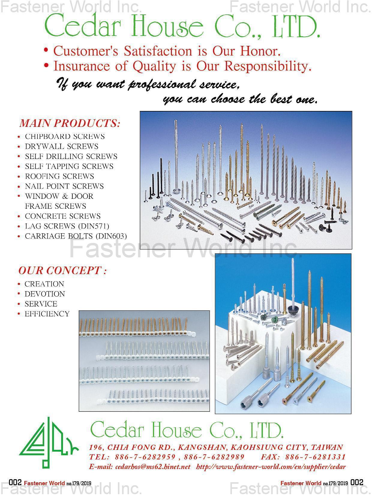 CEDAR HOUSE CO., LTD.  , Chipboard Screws, Drywall Screws, Self Drilling Screws, Self Tapping Screws, Roofing Screws, Nail Point Screws, Window & Door Frame Screws, Concrete Screws, Lag Screws (DIN571), Carriage Bolts (DIN603)