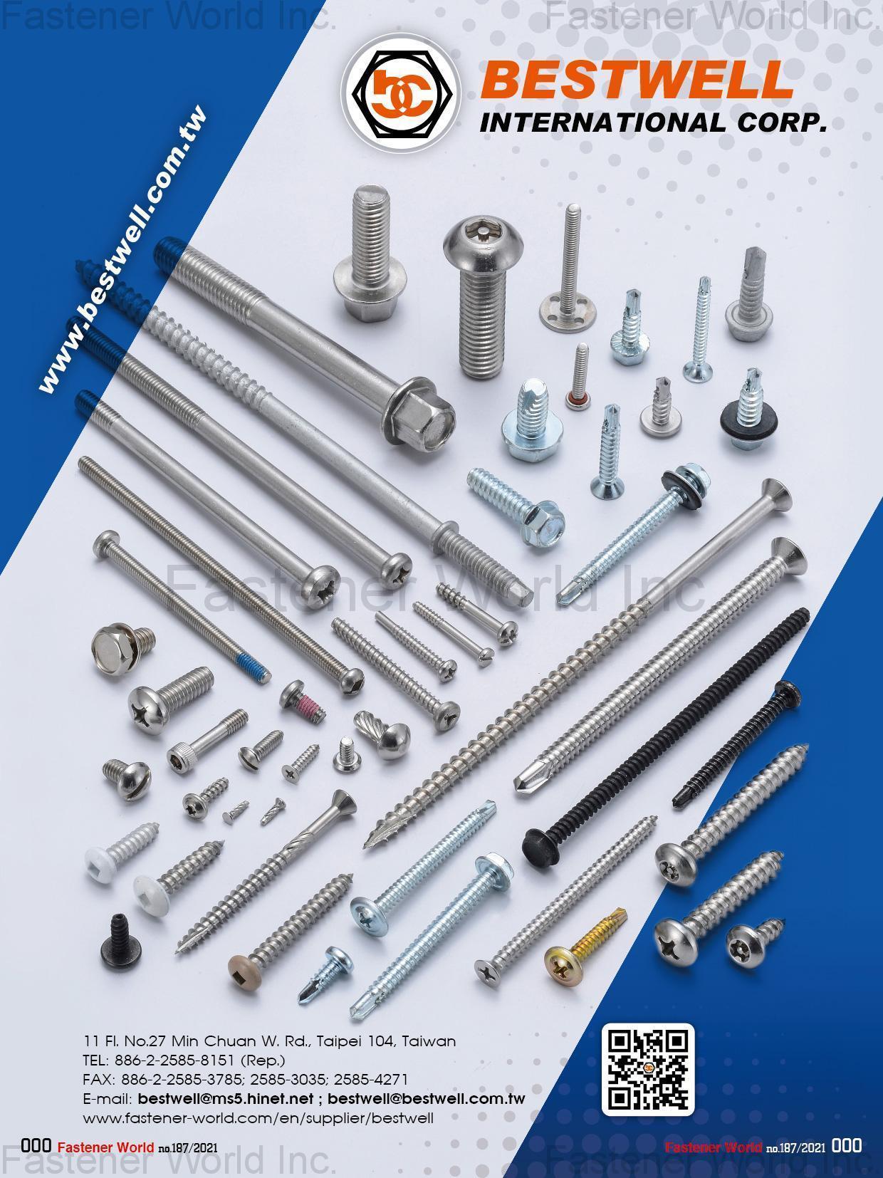 BESTWELL INTERNATIONAL CORP. , HEX BOLT, SQUARE BOLT, CARRIAGE BOLT, FLANGE BOLT, SOCKET HEAD CAP SCREW, SET SCREW, SHACKLE BOLT, CUP BOLT, ALL THREAD STUD, OVAL NECK, SQUARE NECK, GAS BOLT, T-HEAD BOLT, SINGLE END STUD, T/S & M/S, SELF DRILLING SCREW, DWS & CHIPBOARD SCREW, SCREW WITH BONDER WASHER, SECURITY SCREW, SEM SCREW, SEPCIAL SERRATION SCREW, NUT, LOCK NUT, TEFLON COATING NUT, NON-STANDARD & OTHERS, FLAT WASHER, LOCK WASHER, SQUARE WASHER, SOLID WASHER, ANCHOR, STAMPING, SPECIAL FASTENERS, D-RING & RINGS, CNC ITEMS, WIRE MESH, BUTT SEAM SPACER, PLASTIC OR RUBBER PARTS, POWDER METALLURGY, SPRING & CLIP BESTWELL INTERNATIONAL CORP. , HEX BOLT, SQUARE BOLT, CARRIAGE BOLT, FLANGE BOLT, SOCKET HEAD CAP SCREW, SET SCREW, SHACKLE BOLT, CUP BOLT, ALL THREAD STUD, OVAL NECK, SQUARE NECK, GAS BOLT, T-HEAD BOLT, SINGLE END STUD, T/S & M/S, SELF DRILLING SCREW, DWS & CHIPBOARD SCREW, SCREW WITH BONDER WASHER, SECURITY SCREW, SEM SCREW, SEPCIAL SERRATION SCREW, NUT, LOCK NUT, TEFLON COATING NUT, NON-STANDARD & OTHERS, FLAT WASHER, LOCK WASHER, SQUARE WASHER, SOLID WASHER, ANCHOR, STAMPING, SPECIAL FASTENERS, D-RING & RINGS, CNC ITEMS, WIRE MESH, BUTT SEAM SPACER, PLASTIC OR RUBBER PARTS, POWDER METALLURGY, SPRING & CLIP