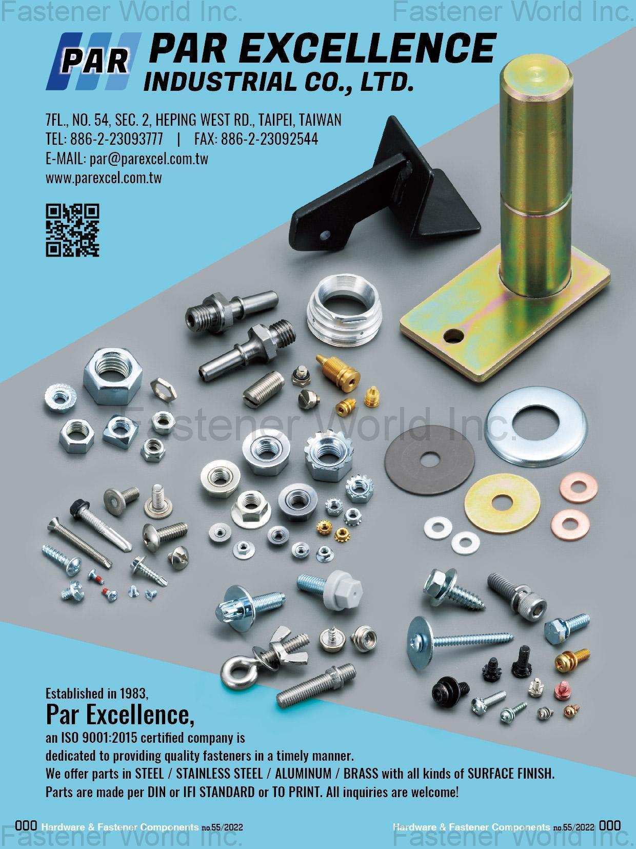 PAR EXCELLENCE INDUSTRIAL CO., LTD.  , Steel/Stainless Steel/Aluminum/Brass with all kinds of Surface Finish. Parts are made per DIN or IFI Standard or to Print.