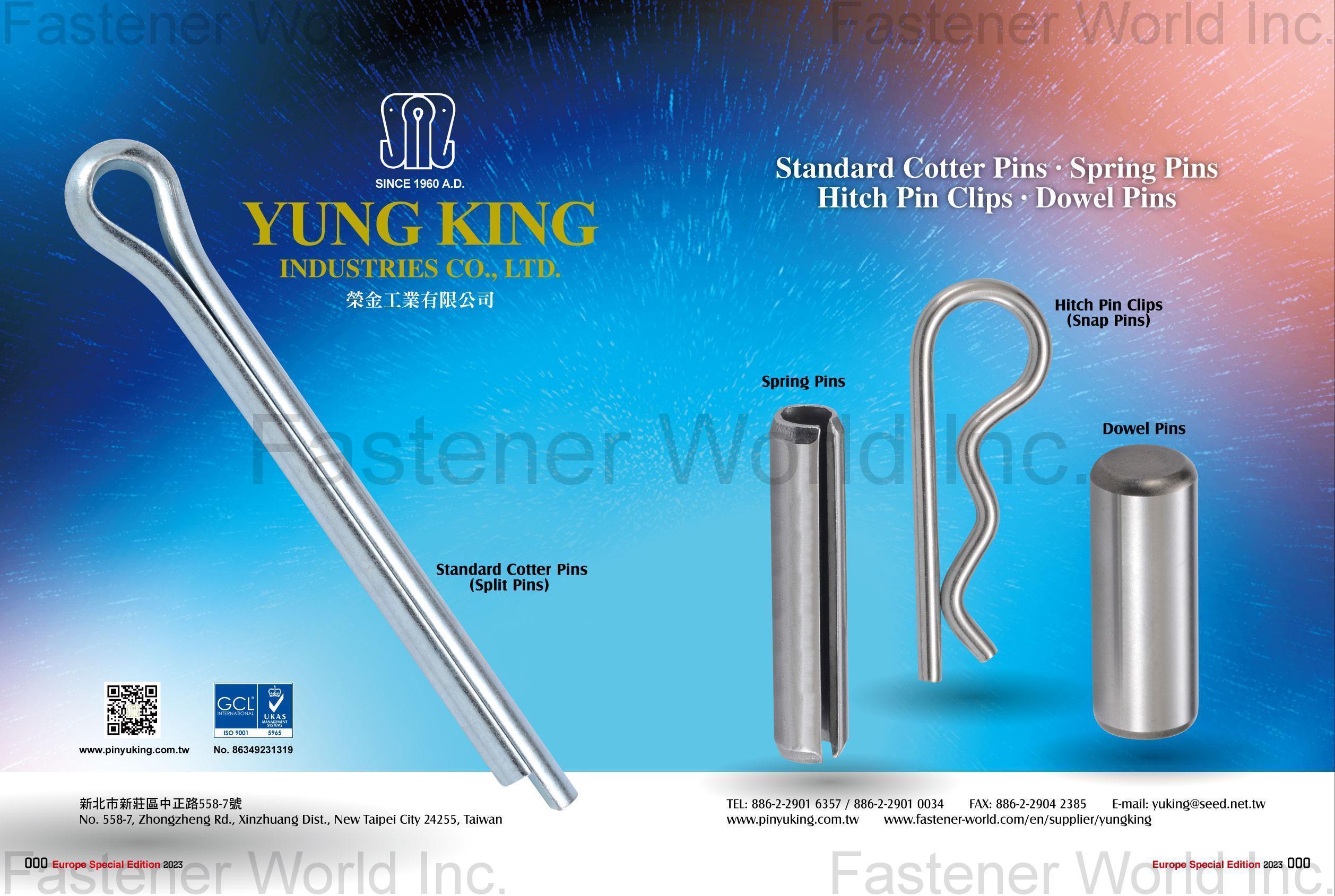 YUNG KING INDUSTRIES CO., LTD.  , Cotter Pins and Spring Pins, Hitch Pin Clips & Dowel Pins, Retaining Ring & Washers, Standard Cotter Pin, Spring Pin, Hitch Pin Clip (Snap Pin), Dowel Pin, Circlip & Washer, Quick Insert Pin, Special Pin