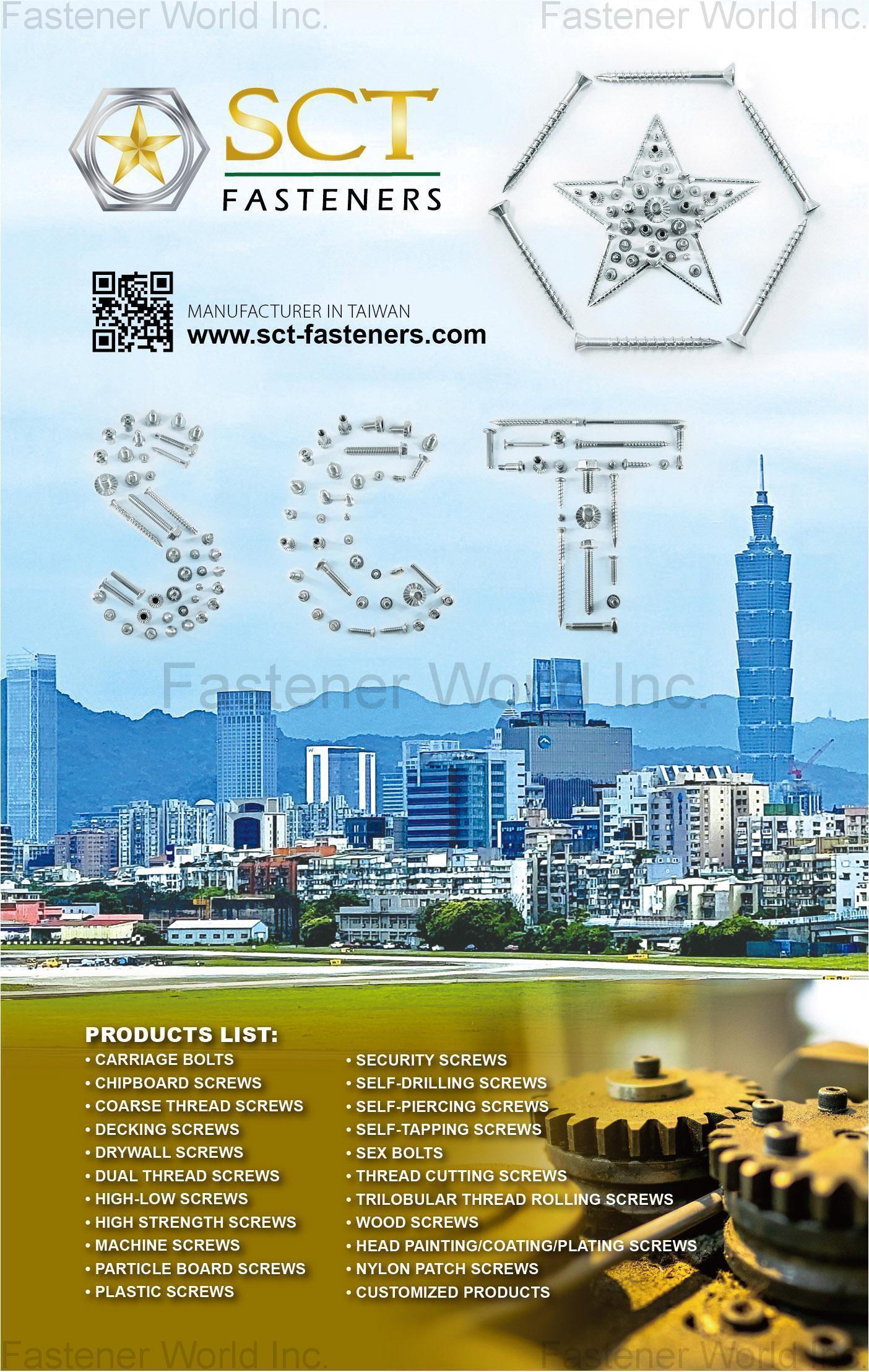 SCT FASTENERS CO., LTD. , Self Tapping Screws, Machine Screws, Thread Rolling Screws, PT 30 Plastic Screws, High-Low Thread Forming Screws, Chipboard Screws, Coarse Thread Screws, Wood Screws, Self Drilling Screws, Thread Cutting Screws, Security Screws, Special Screws, Surface Treatment
