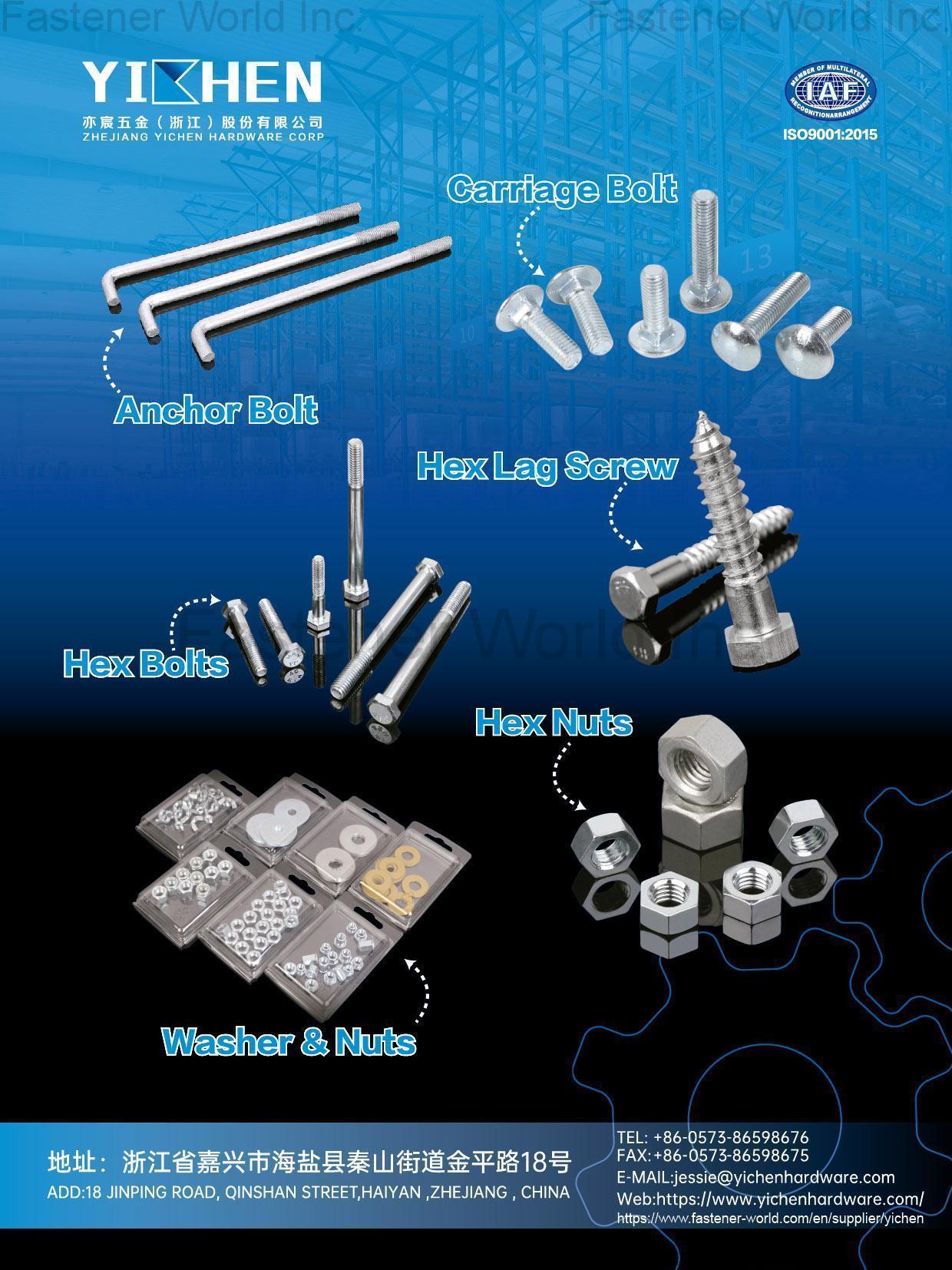 ZHEJIANG YICHEN HARDWARE CORP. , Carriage Bolts, Anchor Bolts, Hex Lag Screws, Hex Bolts, Hex Nuts, Washer & Nuts Wood Screws, Hanger Screws, Eye Screws, Hot Embroidery Bolts, L Bolts, Hanger Bolts Nuts, Fasten the Screw Nuts, Rivet Nuts Gasket