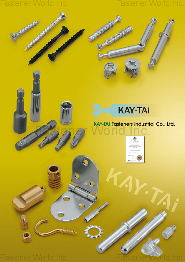 KAY-TAI FASTENERS INDUSTRIAL CO., LTD  , KayTai,KD FITTINGS,Dowels,Zinc Alloy Cams,Quick Assembly Dowels,Eccentric  ASSEMBLY TOOLS & PARTS,Wrench,Allen Keys,Wooden Dowelsm,Plastic Cover Caps  Nuts,D Nuts,E Nuts,Insert Nuts,Sleeve Nuts,Connecting Nuts,Rivets,Cross Dowels,Nylon Nuts. SHELF SUPPORTS,Steel Pins,Glass Shelf Supports,Steel Shelf Supports,Supporting Pins  SCREWS,Chipboard Screws,HI-LO Screws,Coating Screws,EURO Screws,Furniture Screws,Countersunk Screws,Pan Head Screws,JCBB / JCBC / JCBD Screws,Machine Screws,Knob Screws,Connecting Screws,5/32