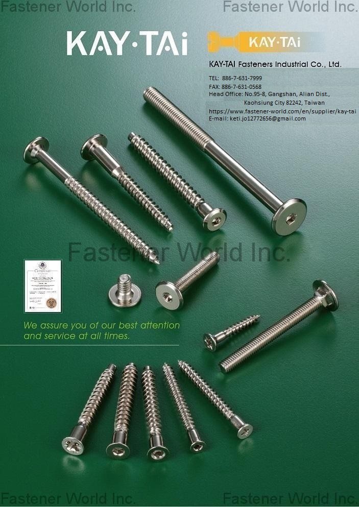 KAY-TAI FASTENERS INDUSTRIAL CO., LTD  , KayTai,KD FITTINGS,Dowels,Zinc Alloy Cams,Quick Assembly Dowels,Eccentric  ASSEMBLY TOOLS & PARTS,Wrench,Allen Keys,Wooden Dowelsm,Plastic Cover Caps  Nuts,D Nuts,E Nuts,Insert Nuts,Sleeve Nuts,Connecting Nuts,Rivets,Cross Dowels,Nylon Nuts. SHELF SUPPORTS,Steel Pins,Glass Shelf Supports,Steel Shelf Supports,Supporting Pins  SCREWS,Chipboard Screws,HI-LO Screws,Coating Screws,EURO Screws,Furniture Screws,Countersunk Screws,Pan Head Screws,JCBB / JCBC / JCBD Screws,Machine Screws,Knob Screws,Connecting Screws,5/32