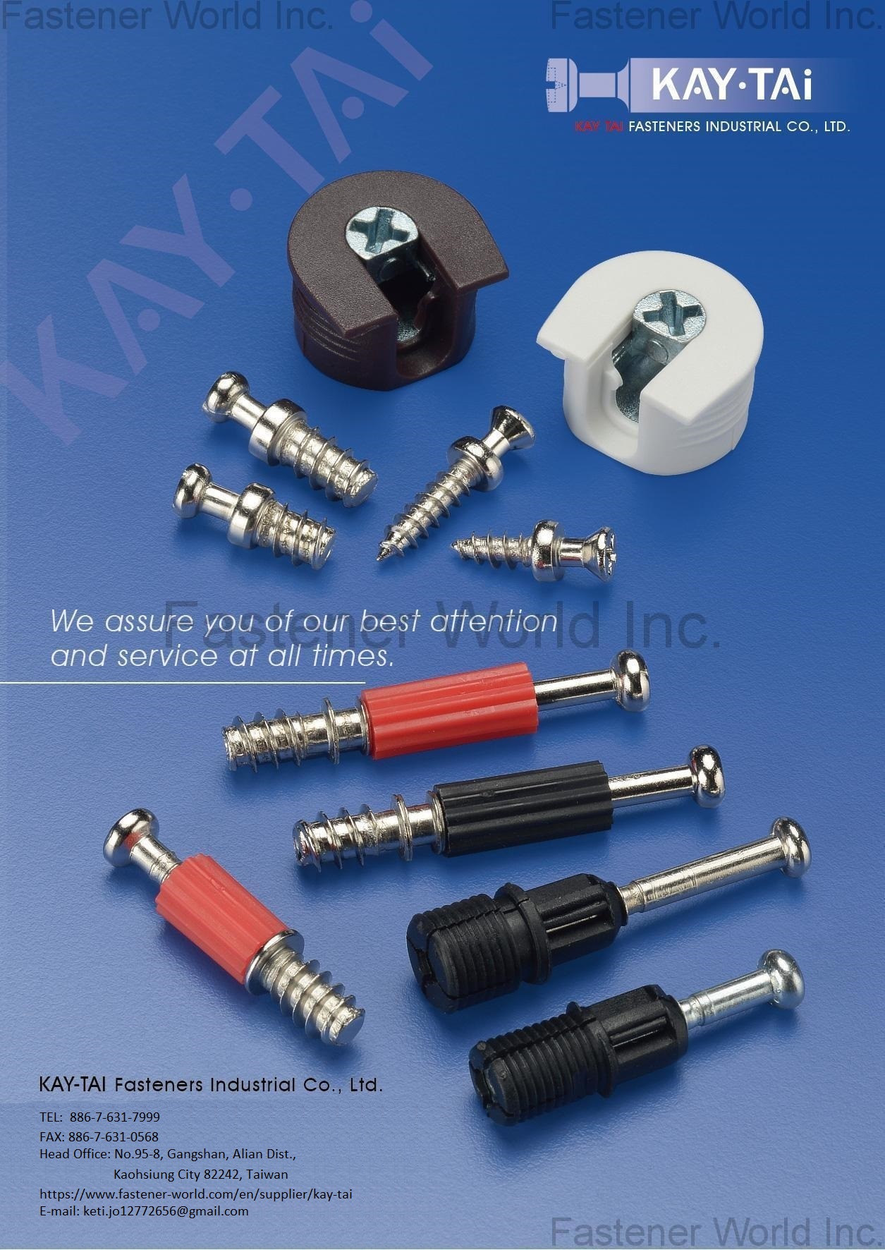 KAY-TAI FASTENERS INDUSTRIAL CO., LTD  , KayTai,KD FITTINGS,Dowels,Zinc Alloy Cams,Quick Assembly Dowels,Eccentric  ASSEMBLY TOOLS & PARTS,Wrench,Allen Keys,Wooden Dowelsm,Plastic Cover Caps  Nuts,D Nuts,E Nuts,Insert Nuts,Sleeve Nuts,Connecting Nuts,Rivets,Cross Dowels,Nylon Nuts. SHELF SUPPORTS,Steel Pins,Glass Shelf Supports,Steel Shelf Supports,Supporting Pins  SCREWS,Chipboard Screws,HI-LO Screws,Coating Screws,EURO Screws,Furniture Screws,Countersunk Screws,Pan Head Screws,JCBB / JCBC / JCBD Screws,Machine Screws,Knob Screws,Connecting Screws,5/32