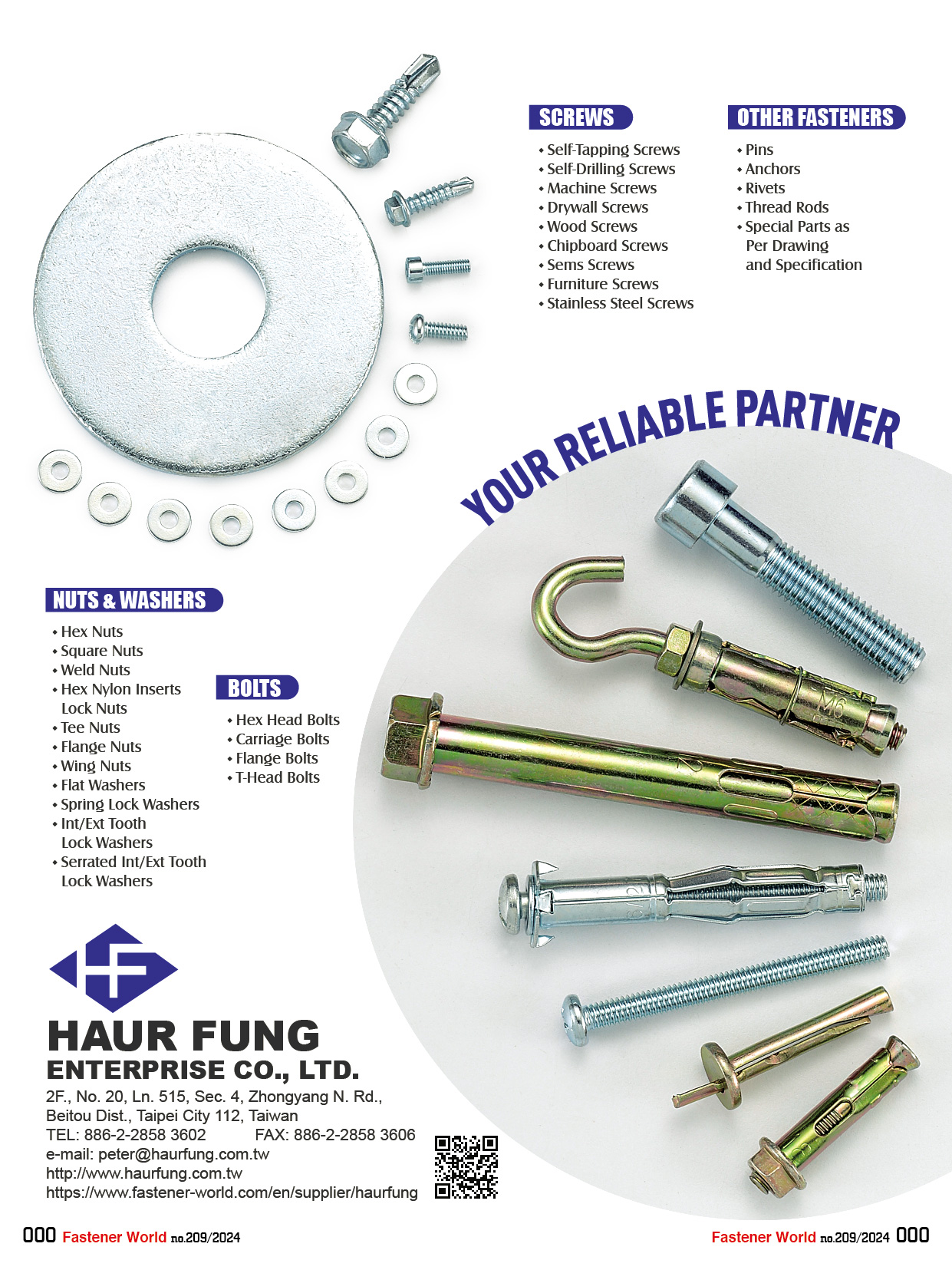 HAUR FUNG ENTERPRISE CO. LTD.  , SCREWS, SELF-DRILLING SCREWS, MACHINE SCREWS, DRYWALL SCREWS, WOOD SCREWS, CHIPBOARD SCREWS, SEMS SCREWS, FURNITURE SCREWS, STAINLESS STEEL SCREWS, THREAD FORMING SCREWS, BOLTS, HEX HEAD BOLTS, CARRIAGE BOLTS, FLANGE BOLTS, T-HEAD BOLTS, WHEEL BOLTS, NUTS, WASHERS, HEX NUTS, SQUARE NUTS, WELD NUTS, HEX NYLON INSERTS LOCK NUTS, TEE NUTS, FLANGE NUTS, WING NUTS, FLAT WASHERS, SPRING LOCK WASHERS, INT/EXT TOOTH LOCK WASHERS, SERRATED INT/EXT TOOTH LOCK WASHERS, FASTENERS, PINS, ANCHORS, RIVETS, THREAD RODS, SPECIAL PARTS AS PER DRAWING AND SPECIFICATION