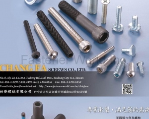 Double Head Threaded Screw, Flat Head Hex Socket Screw, Hex Socket Set Screw, Stainless Steel Flat Head Hex Socket Screw, Semi Round Head Hex Screw, Stainless Steel Set Screw, Wing Screw, Thumb Screw, One-way Lag Screw,Special Screw(CHANG FA SCREWS CO., LTD.)