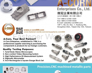 Automobile & Motorcycle Components, Cast & Forged, CNC Mill Parts, CNC/NC Lathe Processing Products, Electrical Components & Equipment, Electronic Parts, Injection Molding (Plastic) Parts, MIM Injecting Parts, Mini CNC Machining Parts, OEM & ODM for Machine Parts, Powder Metallurgy Products, Stamping Processing Products, In Classified(A-CORN ENTERPRISES CO., LTD.)