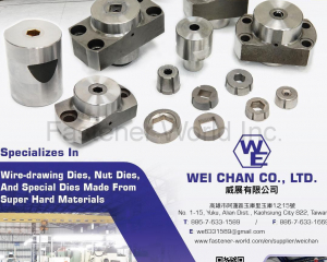 Wire-drawing Dies, Nut Dies, and Special Dies made from Super Materials(WEI CHAN CO., LTD.)